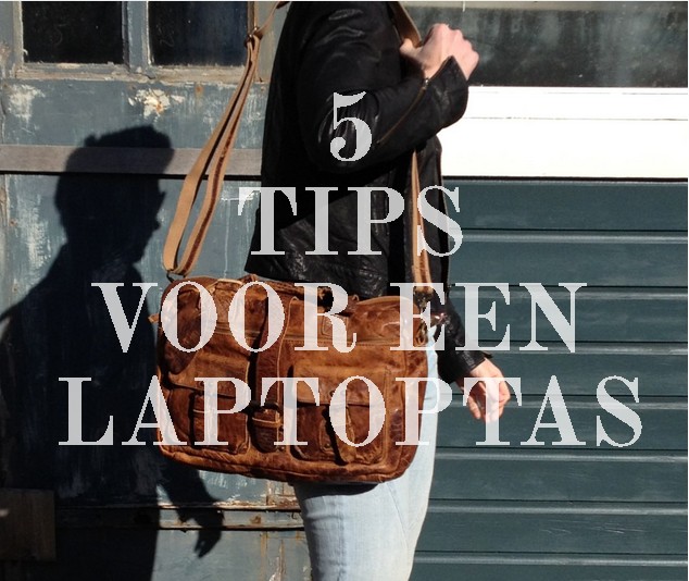 5 tips bij het kopen van een hippe laptoptas.