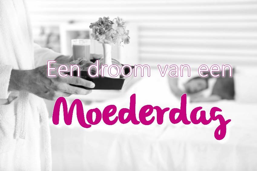 Een droom van een Moederdag