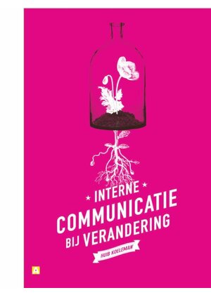 Huib Koeleman Interne Communicatie bij Verandering