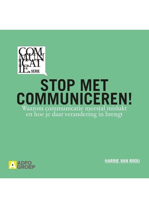 Harrie van Rooij Stop met communiceren!