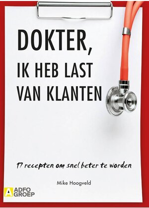 Mike Hoogveld Dokter, ik heb last van klanten