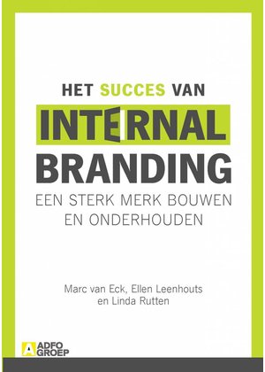 Marc van Eck, Ellen Leenhouts en Linda Rutten Het Succes van Internal Branding