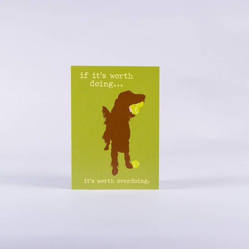 Dog is Good! Kaart 'If it is Worth Doing' Dog is Good! Kaart 'If it is Worth Doing'