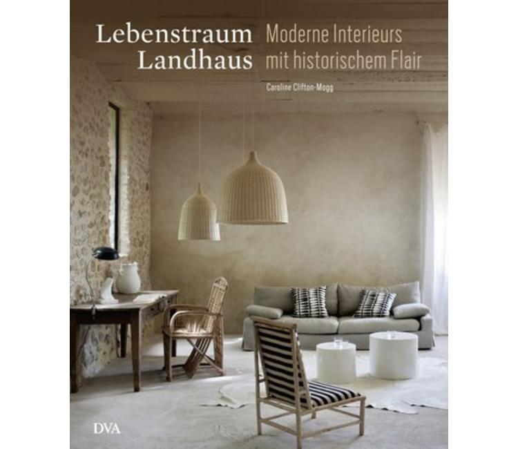 Lebenstraum Landhaus - Moderne Interieurs mit historischem Flair ... Lebenstraum Landhaus - Moderne Interieurs mit historischem Flair ...