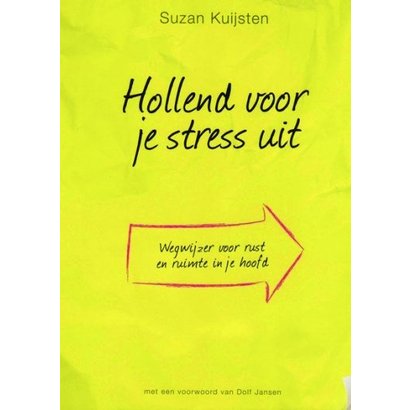 Hollend voor je stress uit - Suzan Kuijsten Wegwijzer voor rust en ruimte in je hoofd