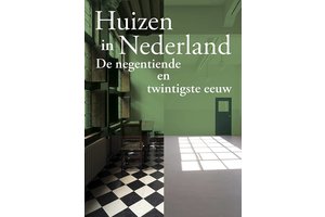 Huizen in Nederland. De negentiende en twintigste eeuw