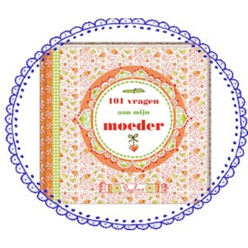 Pauline Oud 101 vragen aan mijn moeder Pauline Oud 101 vragen aan mijn moeder