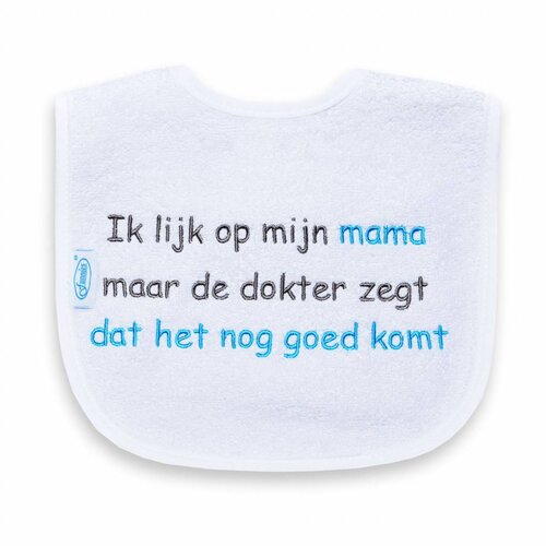 Tekstslabber Ik lijk op mijn Mama, maar de dokter zegt dat het nog goed komt Tekstslabber Ik lijk op mijn Mama, maar de dokter zegt dat het nog goed komt