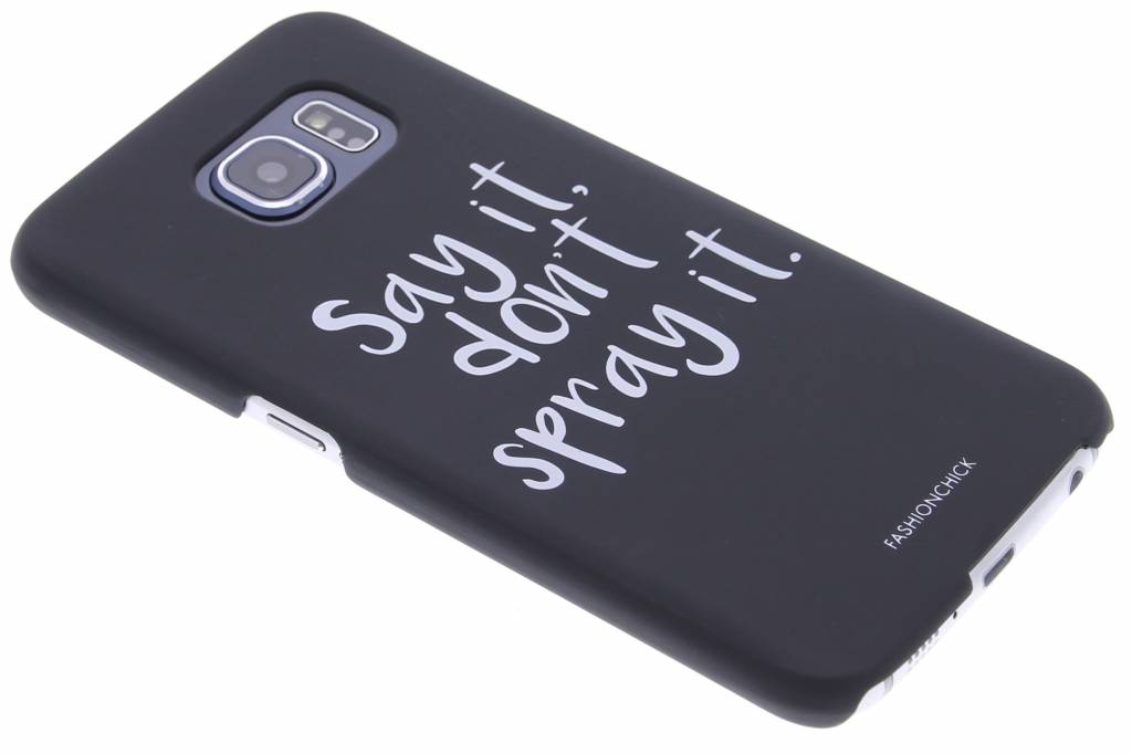 Image of Say it, don't spray it hardcase hoesje voor de Samsung Galaxy S6