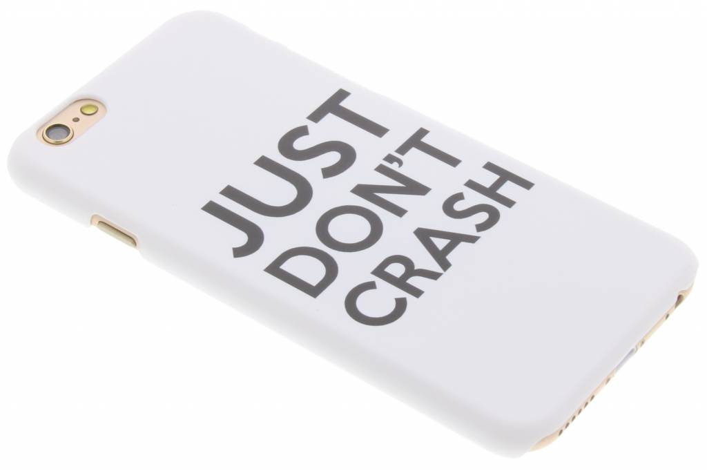 Image of Just Don't Crash Auto Funny Quote Hardcase hoesje voor de iPhone 6 / 6s