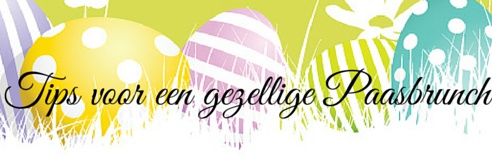 Tips voor een gezellige Paasbrunch