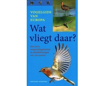Wat vliegt daar? Vogelgids van Europa Wat vliegt daar? Vogelgids van Europa