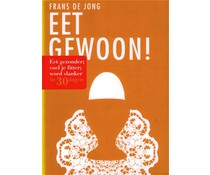 Eet gewoon! Eet gewoon!