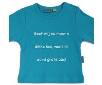 Geef mij nu maar n dikke kus, want ik word grote zus! Geef mij nu maar n dikke kus, want ik word grote zus!
