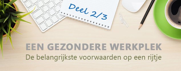 De voordelen van een ergonomische werkplek - deel 2/3