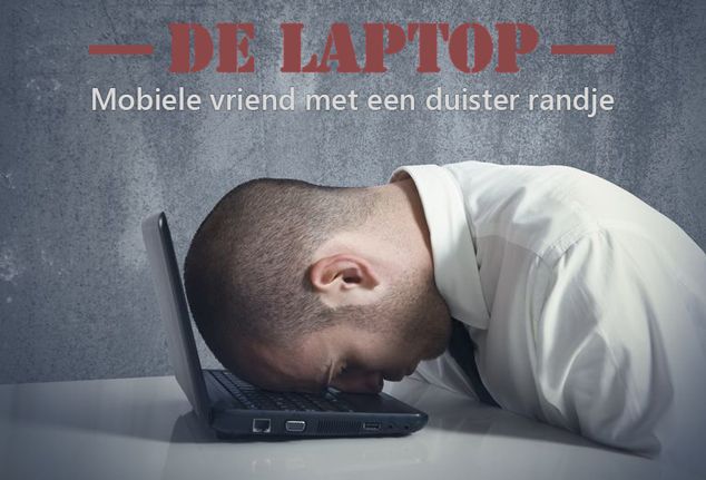 De laptop: de donkere kant van onze mobiele vriend