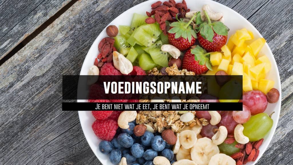 Je bent niet wat je eet, je bent wat je opneemt!