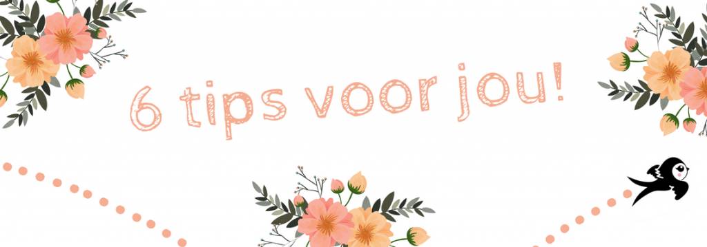 6 tips voor jou