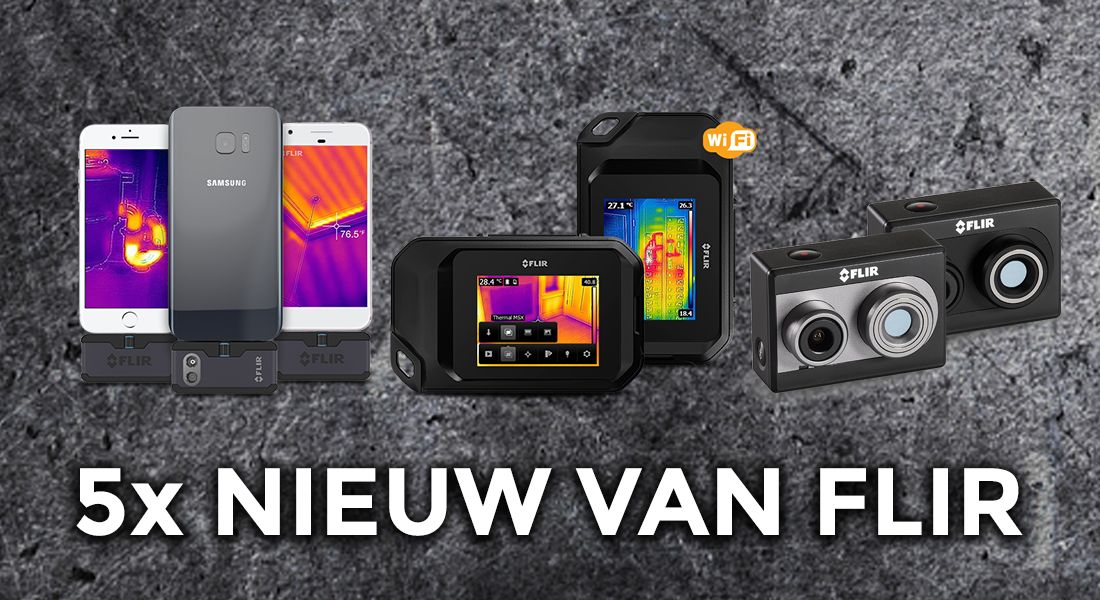 5 nieuwe warmtebeeldcamera's van FLIR!