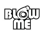 Blow me Blow me