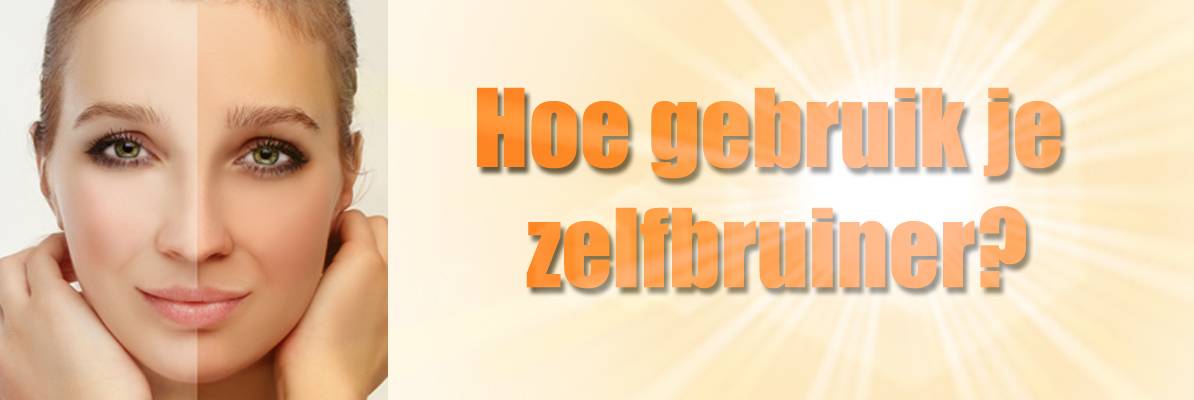 Hoe gebruik je zelfbruiner?