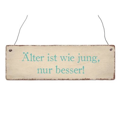 Holzschild, Älter ist wie jung....