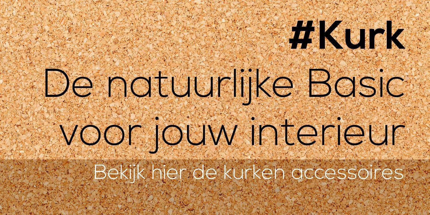 Kurk in je interieur!