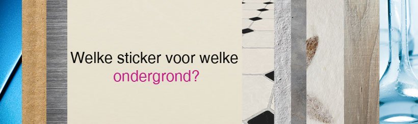 Welke sticker voor welke ondergrond?