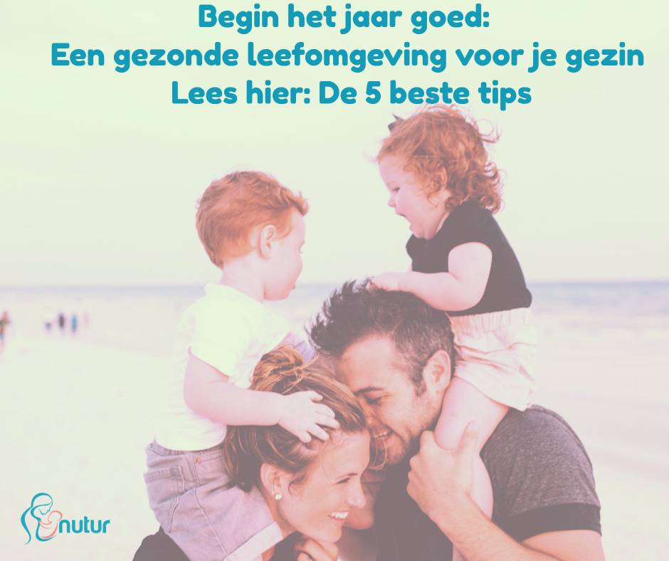 Begin het jaar goed: Een gezonde leefomgeving voor je gezin Lees hier: De 5 beste tips.