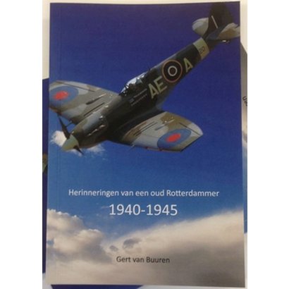 Herinneringen van een oud Rotterdammer 1940-1945 - Gert van Buuren