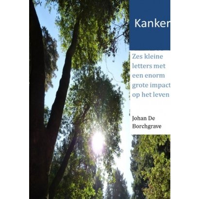 Kanker, zes kleine letters - Johan de Borchgrave
