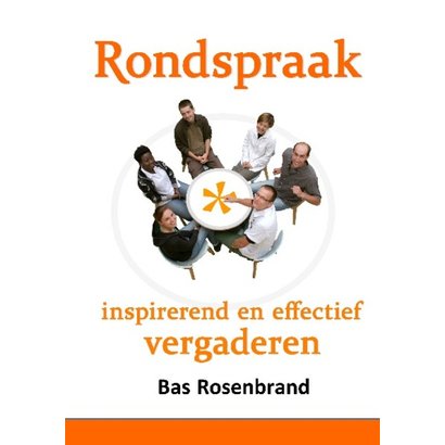 Rondspraak, inspirerend en effectief vergaderen -Bas Rosenbrand