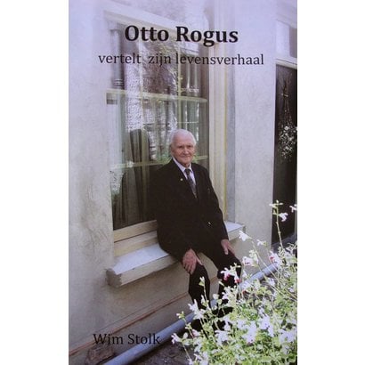 Otto Rogus vertelt zijn levensverhaal - Wim Stolk