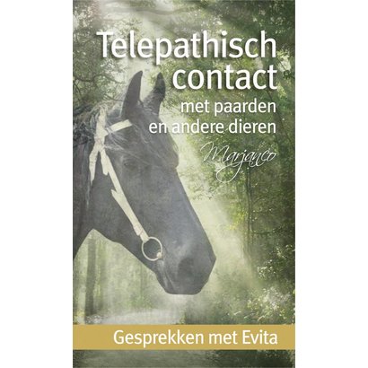 Telepathisch contact met paarden en andere dieren. Gesprekken met Evita - Marjanco