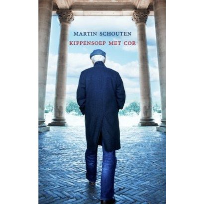 Kippensoep met Cor - Martin Schouten
