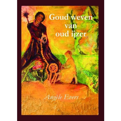 Goud weven van oud ijzer - Angèle Evers (hardcover)