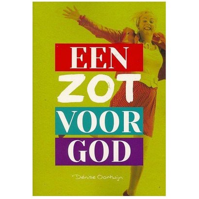 Een zot voor God - Denise Oortwijn