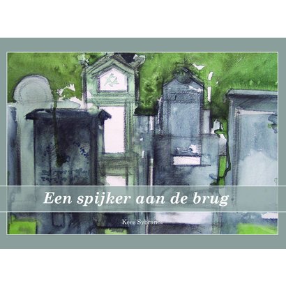 Een spijker aan de brug - Kees Sybrandi