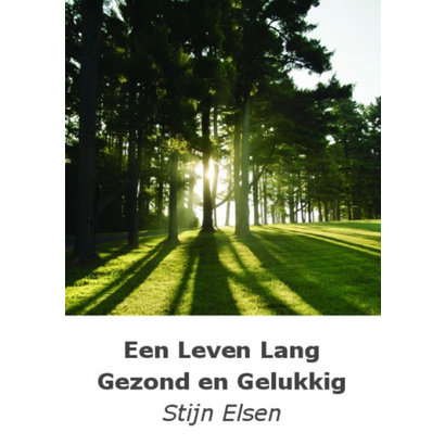Een leven lang gezond en gelukkig - Stijn Elsen