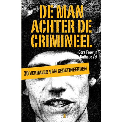 De man achter de crimineel - Cora Frowijn / Nathalie Vet