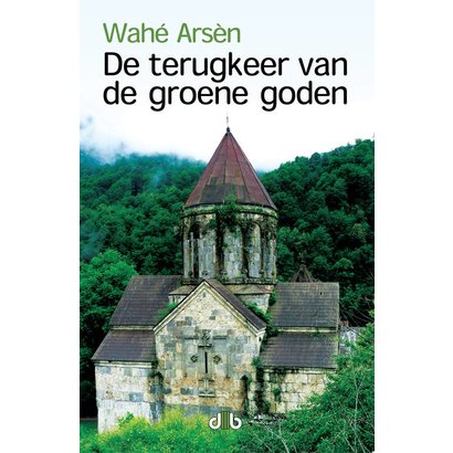 De terugkeer van de groene goden - Wahé Arsèn