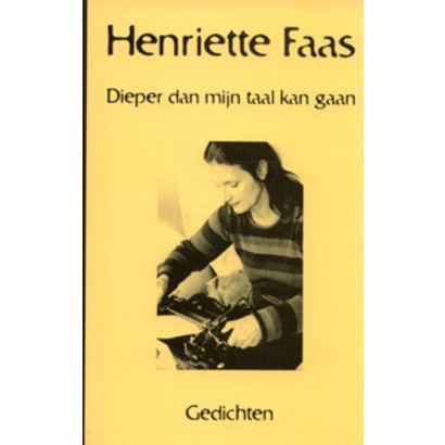 Dieper dan mijn taal kan gaan - Henriette Faas
