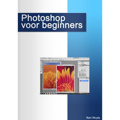 Photoshop voor beginners - Bart Wuyts