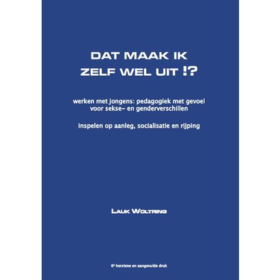 Dat maak ik zelf wel uit!? - Lauk Woltring