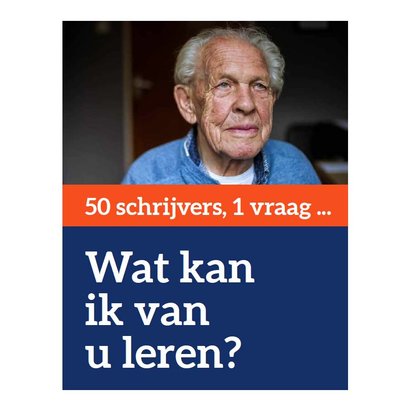 50 schrijvers, 1 vraag... - ‘Wat kan ik van u leren?’