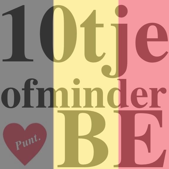 WE LOVE BELGIUM; www.tientjeofminder.be!
