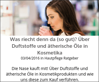 Gesichtspflege Ratgeber - Über Duftstoffe und ätherische Öle in Kosmetika