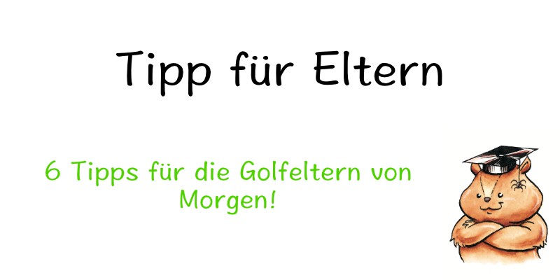 6 Tipps für Golfeltern