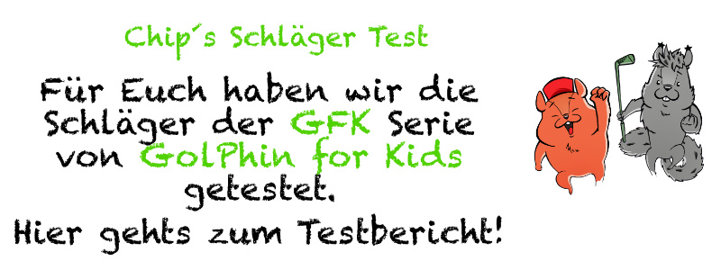 Chip´s Schläger Test "Die GFK Serie von GolPhin for Kids