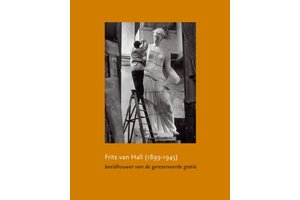 Frits van Hall (1899-1945) - beeldhouwer van de gereserveerde gratie